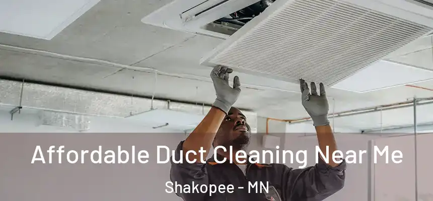  Affordable Duct Cleaning Near Me Shakopee - MN