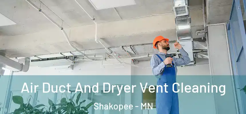 Air Duct And Dryer Vent Cleaning Shakopee - MN