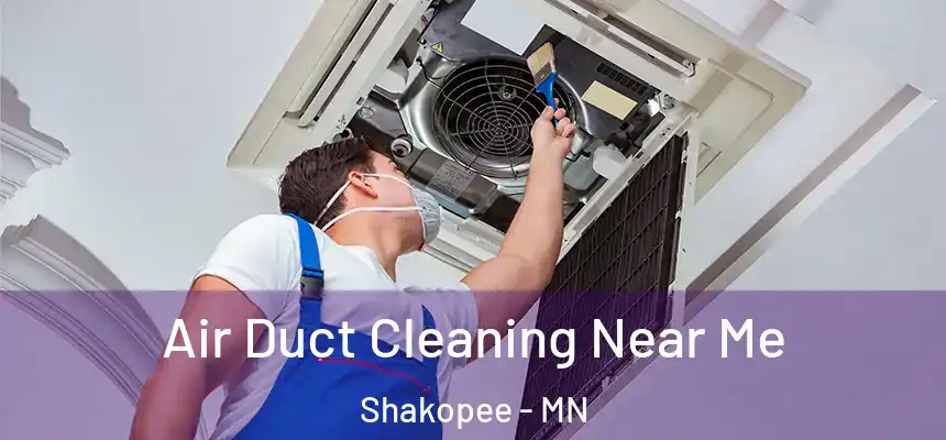  Air Duct Cleaning Near Me Shakopee - MN