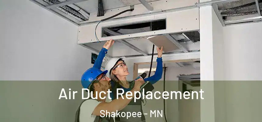 Air Duct Replacement Shakopee - MN