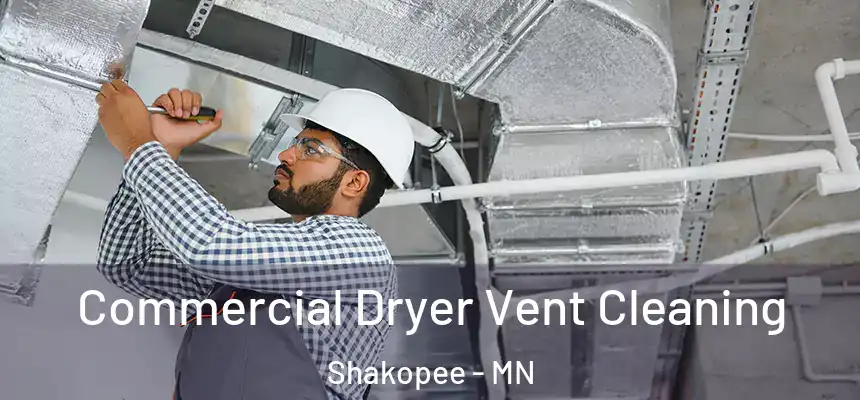 Commercial Dryer Vent Cleaning Shakopee - MN