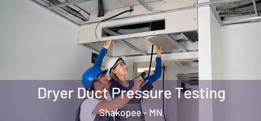 Dryer Duct Pressure Testing Shakopee - MN