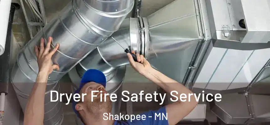  Dryer Fire Safety Service Shakopee - MN