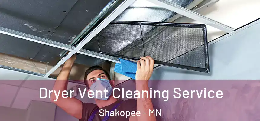  Dryer Vent Cleaning Service Shakopee - MN