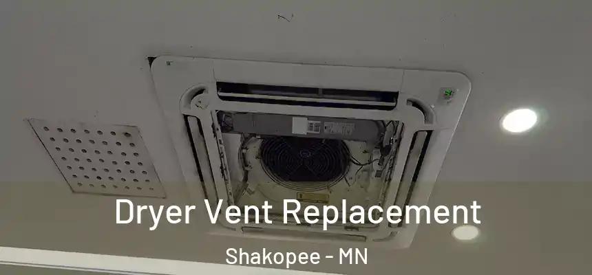  Dryer Vent Replacement Shakopee - MN