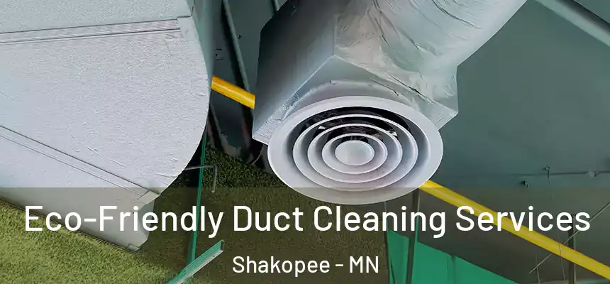  Eco-Friendly Duct Cleaning Services Shakopee - MN