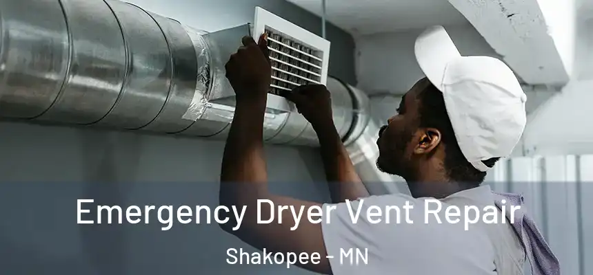 Emergency Dryer Vent Repair Shakopee - MN