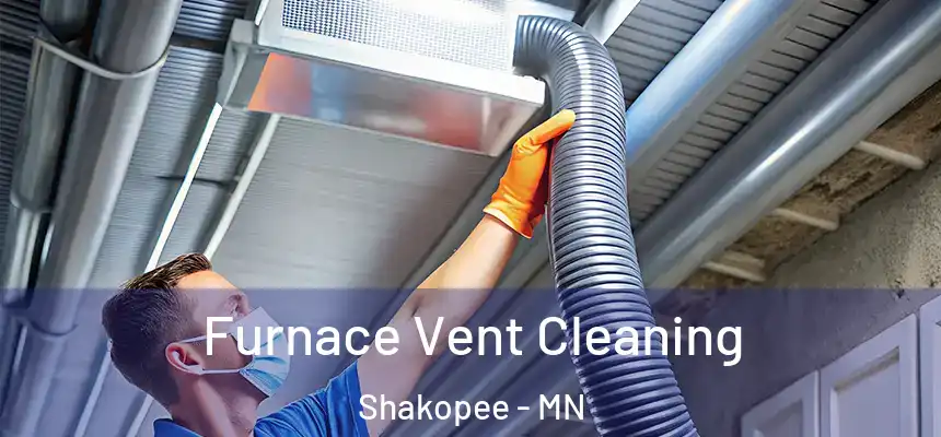  Furnace Vent Cleaning Shakopee - MN