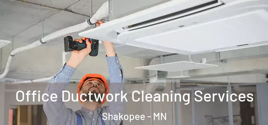  Office Ductwork Cleaning Services Shakopee - MN