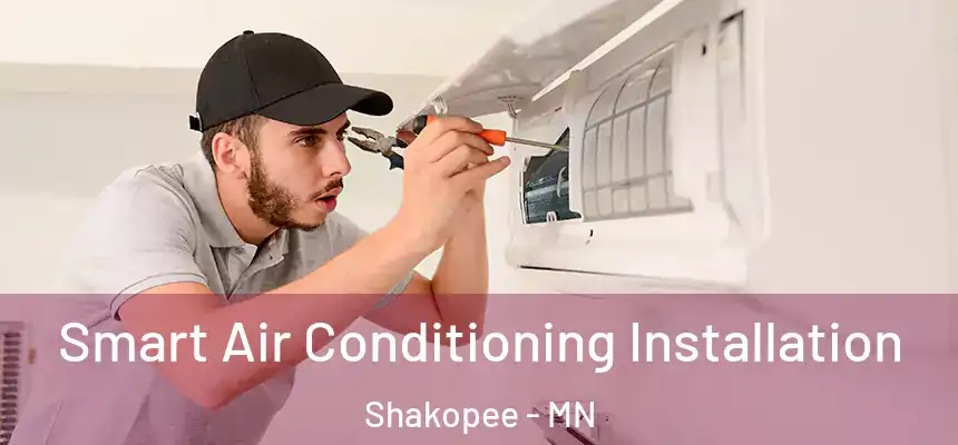Smart Air Conditioning Installation Shakopee - MN