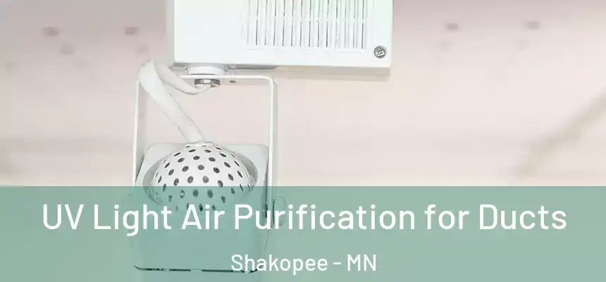  UV Light Air Purification for Ducts Shakopee - MN