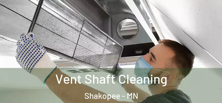  Vent Shaft Cleaning Shakopee - MN